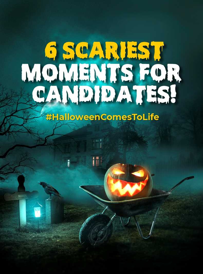 6 Scariest Moments for Candidates