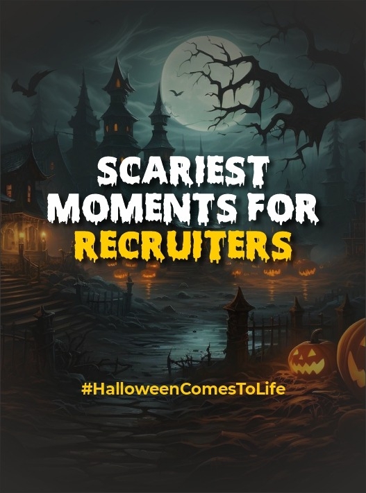 6 Scariest Moments for Recruiters!